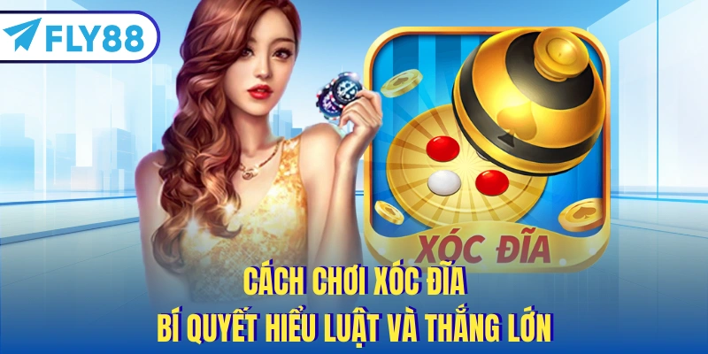 cách chơi xóc đĩa