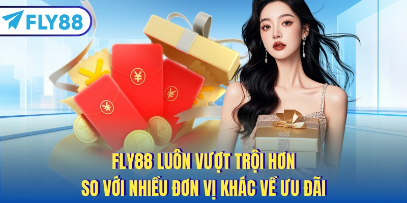 FLY88 luôn vượt trội hơn so với nhiều đơn vị khác về ưu đãi