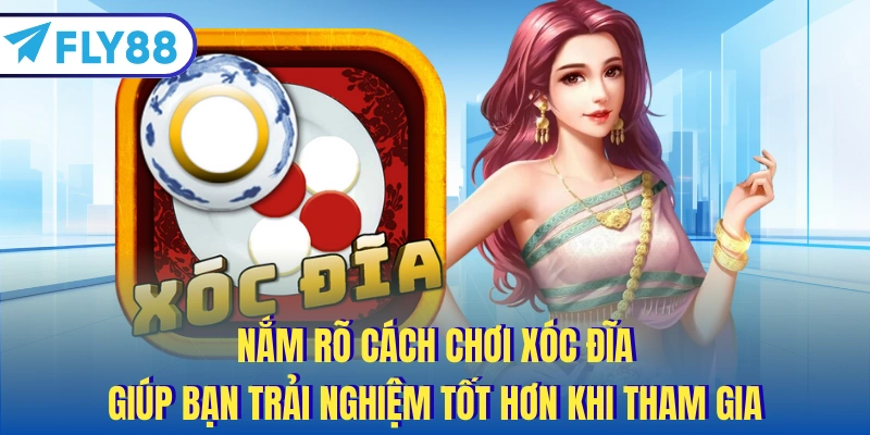 Nắm rõ cách chơi xóc đĩa giúp bạn trải nghiệm tốt hơn khi tham gia